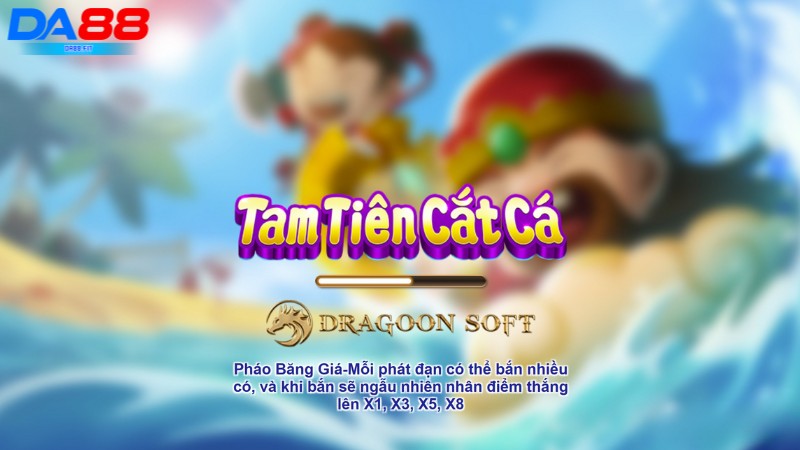 Giới thiệu những ưu điểm nổi bật Tam Tiên Bắt Cá DA88
